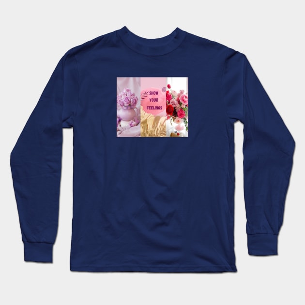 Show your feelings Long Sleeve T-Shirt by Designs and Dreams